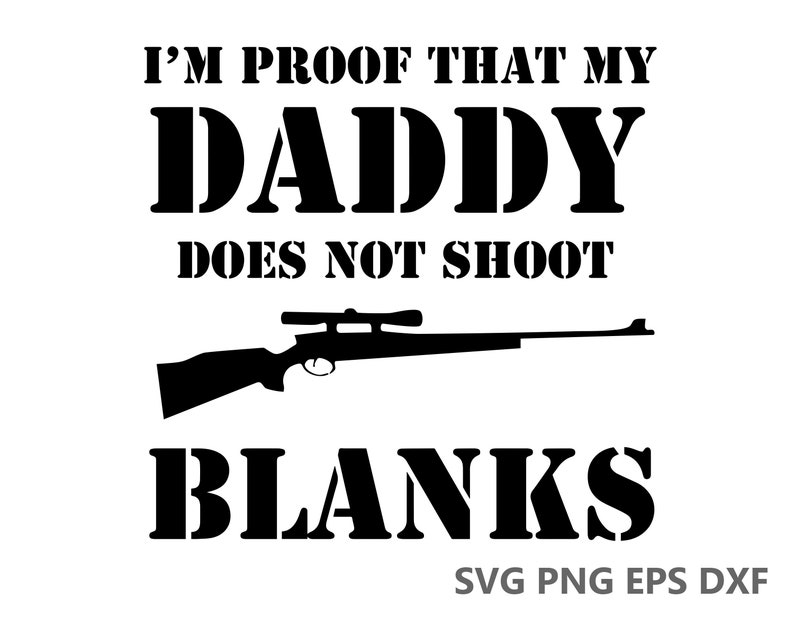 Im Proof Daddy Shoot Blanks Baby Grow Onesie SVG Cutting Files Etsy