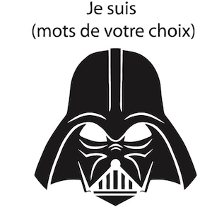 Peut inclure: Illustration en noir et blanc du casque de Dark Vador. Le texte "Je suis (mots de votre choix)" est au-dessus du casque.