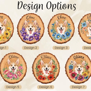 May include: A collection of seven wooden slice ornaments featuring a Corgi dog portrait with the name "Oliver" above. Each design includes different floral arrangements, such as sunflowers, purple flowers, and red poppies. The text "Design Options" is at the top.