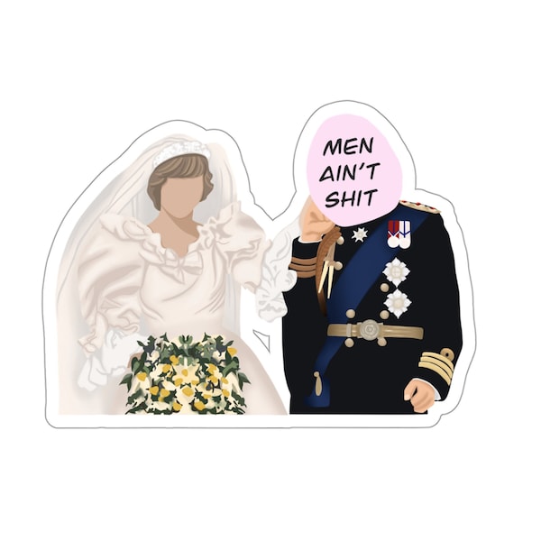 Princess Diana Sticker - Men Ain't Shit Sticker - Princess Diana Digital Artwork - Diana Royal Wedding