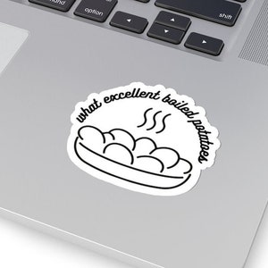 Boiled Potatoes Sticker - 2x2 - Pride and Prejudice Sticker - Mr. Collins Quote - What Excellent Boiled Potatoes