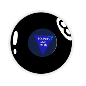 Magic 8 Ball Kiss-Cut Sticker - 3x3 - LGBTQ+ Sticker - 90&#39;s Nostalgia Sticker - Sounds Gay I&#39;m In