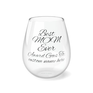 Personalized Best Mom Ever Wine Glass Custom Name Mothers Day Gift Customized Mother&#39;s Day Gift For Mom Stemless Wine Glass, 11.75oz
