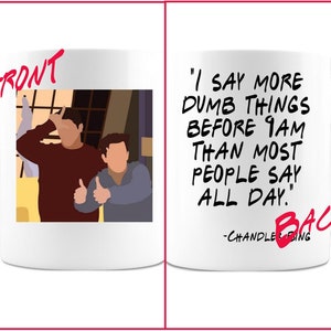 Chandler Bing Joey Tribbiani FRIENDS quote Coffee Mug - 11oz or 15oz - Microwave/Dishwasher Safe