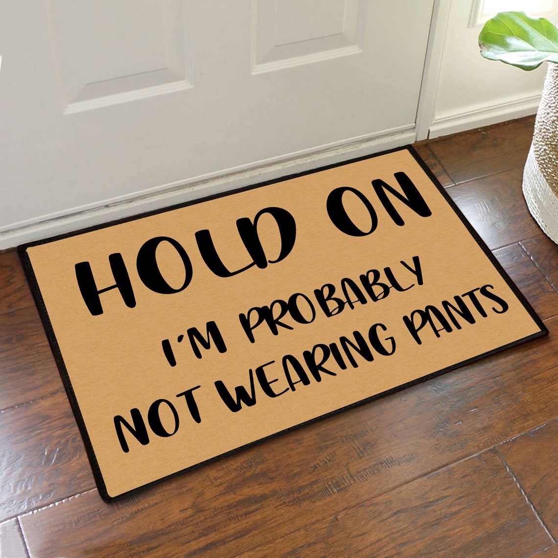 Hold On I'm probably not wearing pants Funny Doormat Etsy