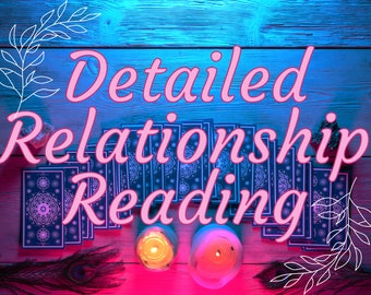 Detailed Relationship Tarot Reading - Ex, Love, Relationship, Advice, Romance - Psychic Reading - Within 72 Hours. In-depth reading.