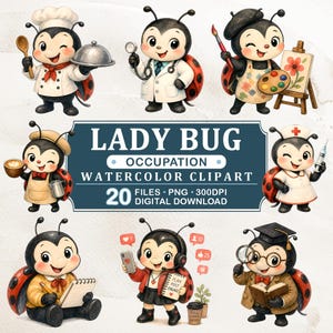 May include: Watercolor clipart featuring cartoon ladybugs in various occupations. Ladybugs are depicted as a chef, doctor, artist, barista, nurse, writer, social media manager, and professor. The image includes the text "LADY BUG OCCUPATION WATERCOLOR CLIPART 20 FILES PNG 300DPI DIGITAL DOWNLOAD."
