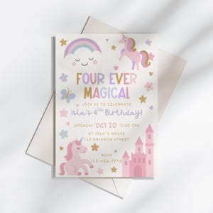 May include: A pastel-themed birthday invitation featuring a unicorn design. The text reads "FOUR EVER MAGICAL" and announces Isla's 4th birthday party. The design includes a rainbow, cloud, stars, flowers, a butterfly, a castle, and a unicorn.