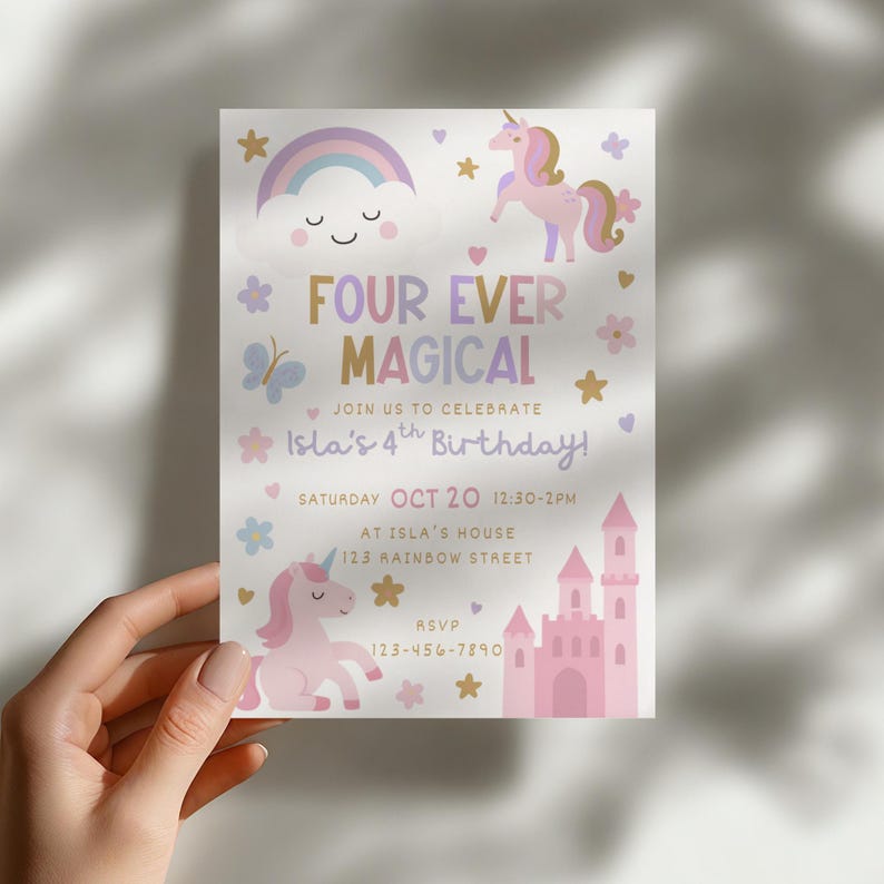 May include: A pastel-themed birthday invitation featuring a unicorn design. The text reads "FOUR EVER MAGICAL" and "Isla's 4th Birthday!" with party details. The design includes a rainbow, clouds, stars, flowers, a butterfly, a castle, and two unicorns.
