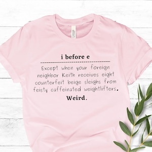 English Teacher Shirt I Before E Shirt Grammar Teacher Tshirts English Teacher Gifts Funny Grammar Shirt Gift for Teacher Appreciation