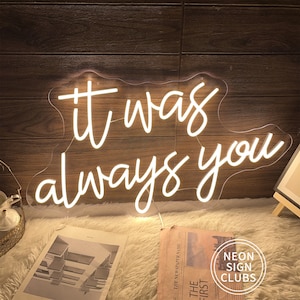 It Was Always You Neon Sign: Wedding, Engagement Party Decor