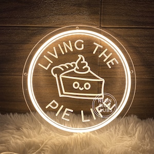 Living the Pie Life Neon Sign: Bakery Shop Decor