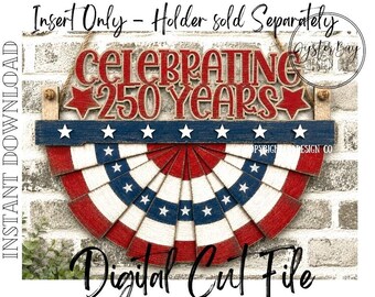 American Flag Bunting Insert only - Holder sold separately, Celebrating 250 Years Sign SVG, Patriotic Door Hanger ***Digital File Only