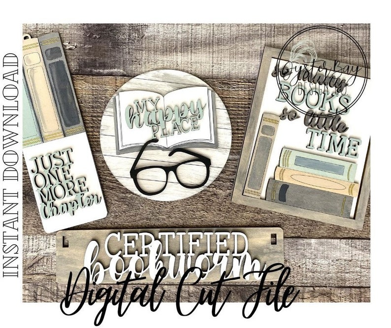 May include: A digital cut file design for a wood sign that says "Certified Bookworm". The design also includes three other book-themed designs: "Just One More Chapter", "My Happy Place", and "So Many Books So Little Time".