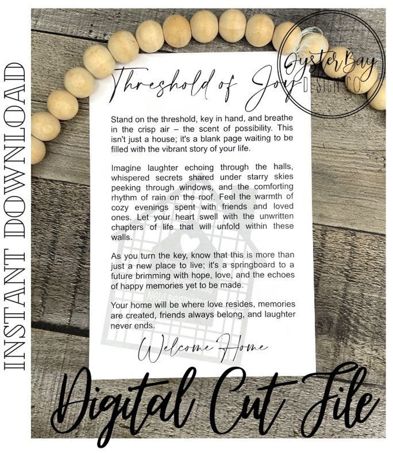 May include: A white printable digital cut file with the text "Threshold of Joy" and a quote about home and new beginnings. The quote reads, "Stand on the threshold, key in hand, and breathe in the crisp air - the scent of possibility. This isn't just a house; it's a blank page waiting to be filled with the vibrant story of your life."