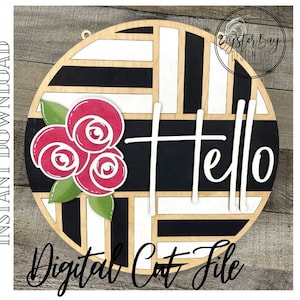 May include: A round wooden sign with a geometric black, white, and natural wood design. The word "Hello" is in white script, and a cluster of red roses with green leaves is on the left. The words "Instant Download" and "Digital Cut File" are also present.