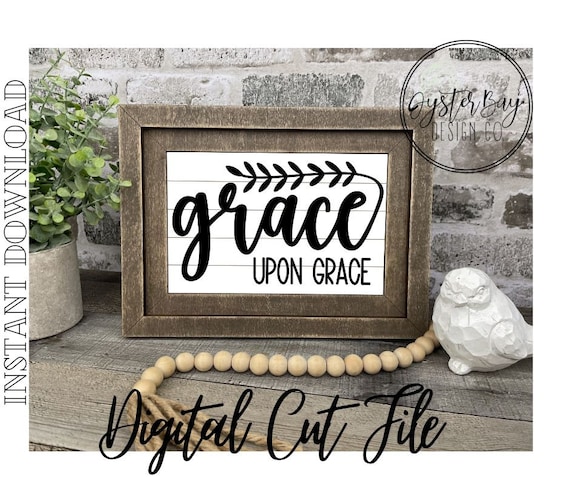 Grace Upon Grace Sign Insert, Farmhouse Frame SVG File (Digital File Only)