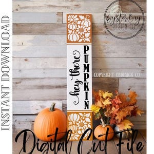 May include: A vertical wooden sign with the words "hey there PUMPKIN" in black script. The sign has pumpkin and floral cutouts. An orange pumpkin and fall foliage are in front of the sign. The words "Instant Download" and "Digital Cut File" are also visible.