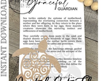 May include: A digital cut file design of a sea turtle with intricate swirls and the text "The Graceful Guardian" and "Mother's Devotion". The text describes the sea turtle's nurturing instinct and selflessness of motherhood.