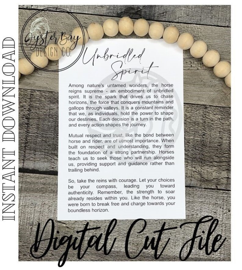 May include: A digital cut file design with a wooden bead border. The design features a quote about the unbridled spirit of a horse and its connection to freedom and self-discovery. The text reads "Unbridled Spirit" and includes a quote about the horse's spirit and the importance of mutual respect and trust.