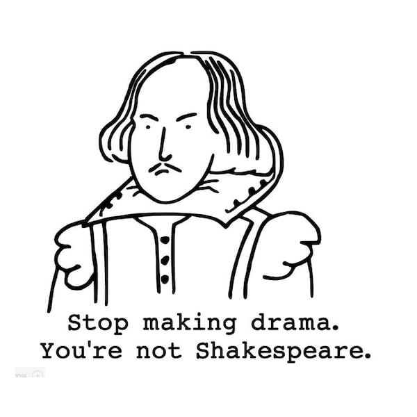 You're Not Shakespeare