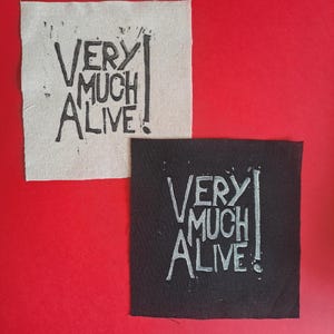 VERY MUCH ALIVE! Linocut handprinted patch