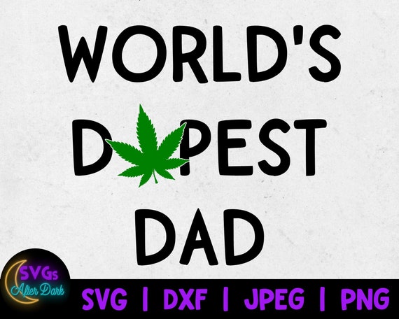 Download Weed Svg World S Dopest Dad Svg Marijuana Svg Etsy