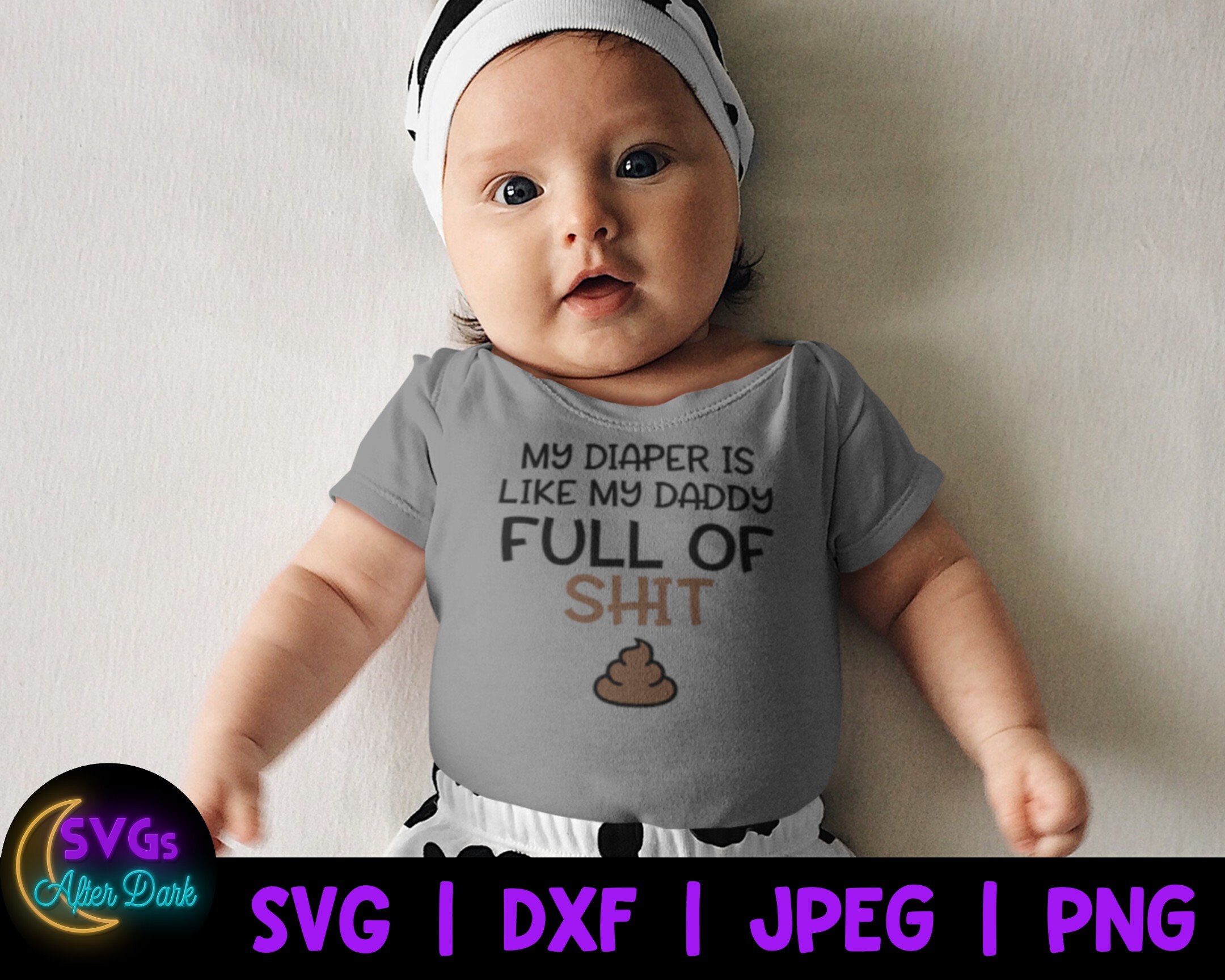 NSFW SVG My Diaper is Like my Daddy Full of Shit SVG Adult | Etsy