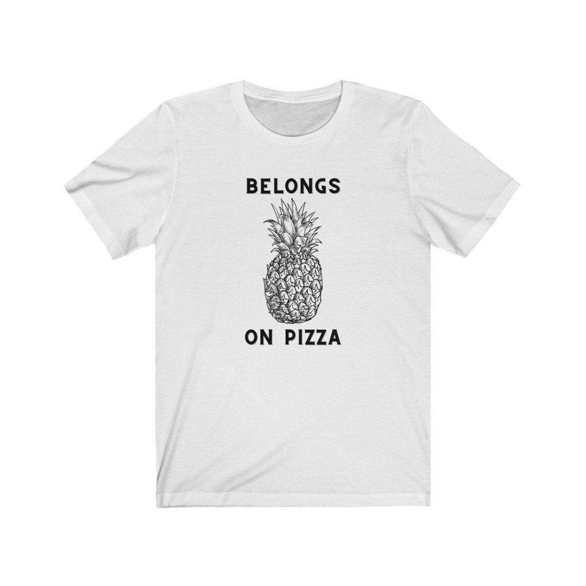 pineapple belongs on pizza shirt