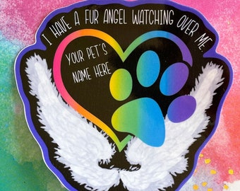 I have a fur angel watching over me laminated sticker - 3 sizes