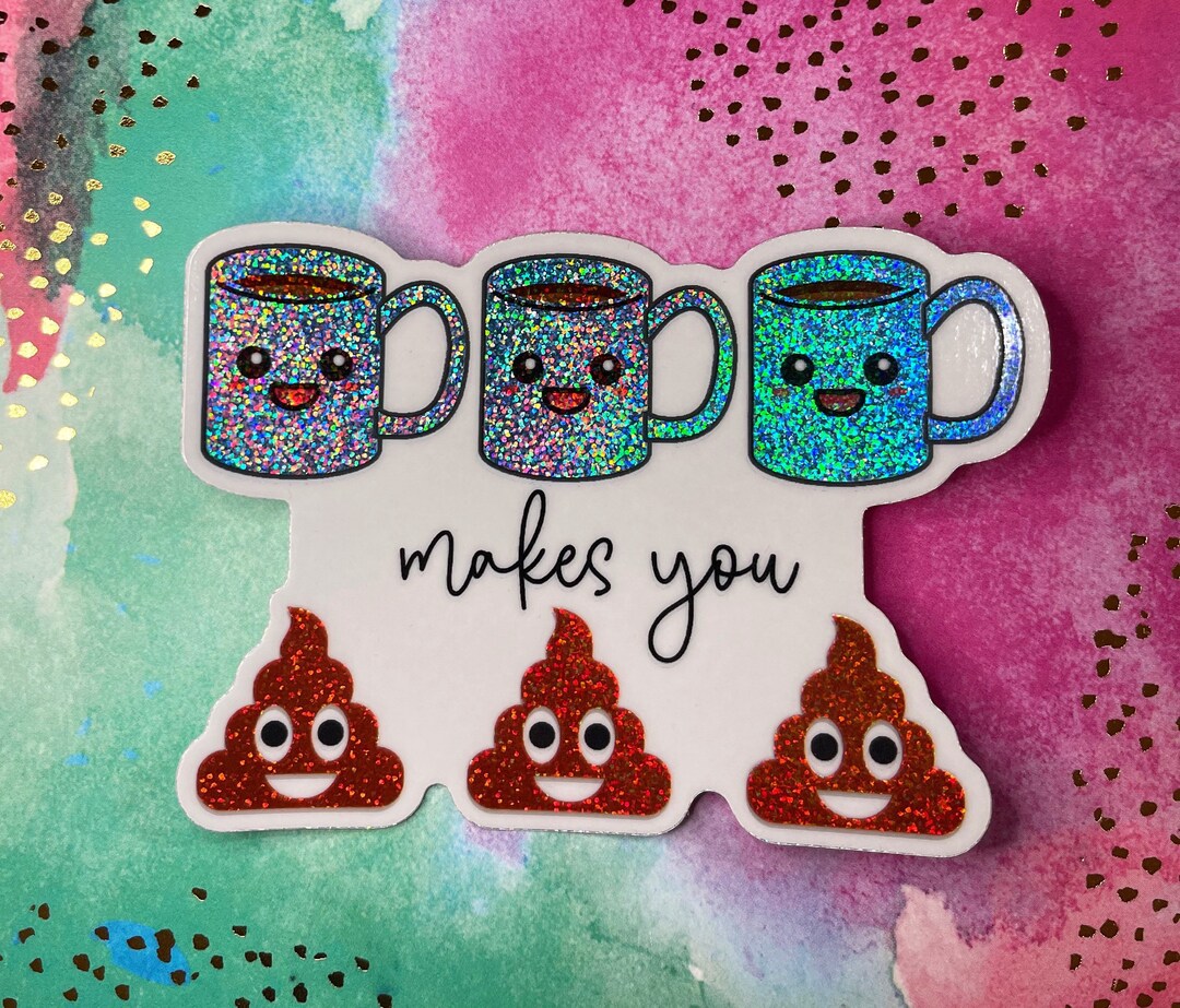 Coffee Coffee Coffee Makes You Poop Poop Poop Funny Etsy