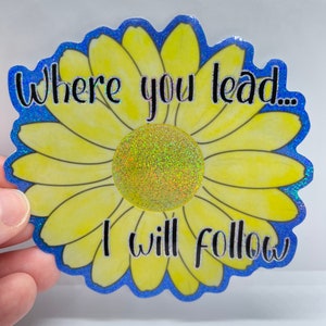 Where You Lead I Will Follow Yellow Daisy Glitter Holographic Vinyl Sticker