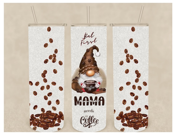 Mama needs coffee 20oz sublimation tumbler wrap