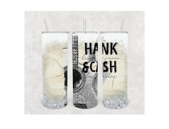 When Hank brings the sermon & Cash leads the choir Country Music Guitar 20oz Digital Sublimation Tumbler Wrap