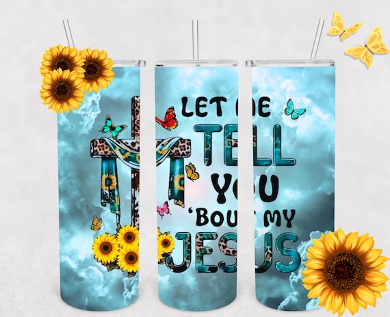 20 oz Sublimation Tumbler – "Let Me Tell You About My Jesus" actual physical Tumbler