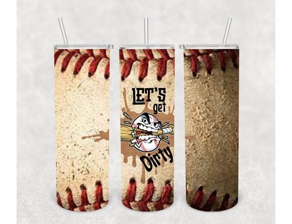 Ready to Press Baseball Let's Get Dirty 20oz tumbler digital download wrap
