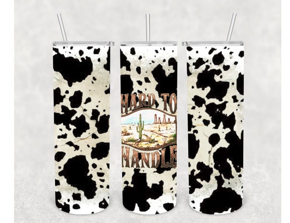 Hard To Handle Rustic Cow Print Sublimation Tumbler PNG Digital Download