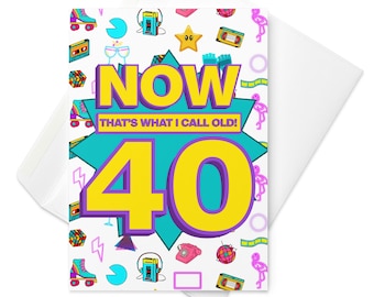 Now that’s what I call old! 40th birthday! Large greetings card | personalised birthday card for 40 year olds