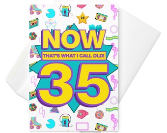 Now that’s what I call old! 35th birthday! Large greetings card | personalised birthday card for 35 year olds