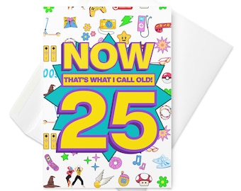 Now that’s what I call old! 25th birthday! Large greetings card | personalised birthday card for 25 year olds