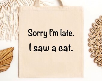 Sorry I’m late I saw a cat tote bag | Eco friendly Canvas reusable shopping Bag