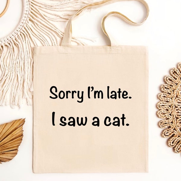 Sorry I’m late I saw a cat tote bag | Eco friendly Canvas reusable shopping Bag