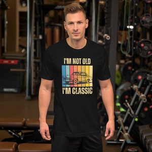 I’m not old I’m classic unisex T-shirt | funny classic car T-shirt | premium quality eco-friendly tee