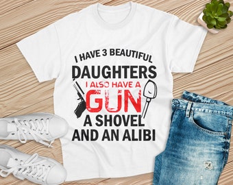 gun shovel alibi Shirt I love my Dad Shirt Father Daughter Shirt Fathers Day Shirt 1/'m a Dad with a Daughter Shirt Dad Gun Shirt