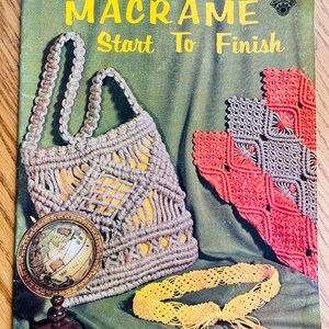 May include: A vintage book cover titled "MACRAME Start To Finish" with a macrame bag, a globe, and a macrame belt. The cover is green with yellow text and features examples of macrame projects in beige, yellow, red, and gray.