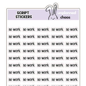 May include: A sheet of script stickers featuring the phrase "no work" in a black, handwritten font. The sticker sheet has a light purple header with the text "SCRIPT STICKERS" and a bunny illustration.