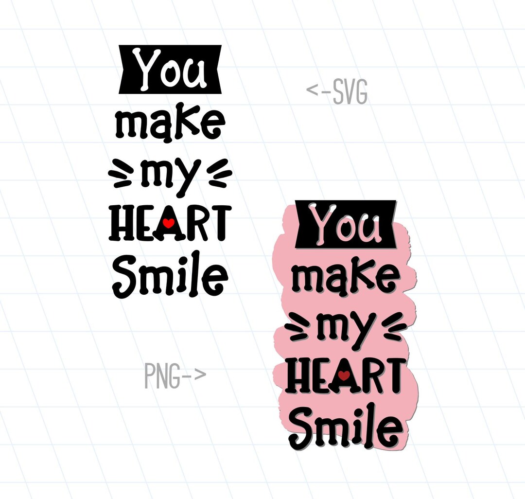 You Make My Heart Smile / Love / Valentine / Valentine's Day / SVG ...