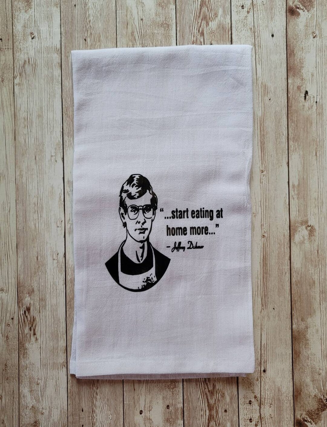 Jeffrey Dahmer Towel, Jeffrey Dahmer Dish Cloth, Start Eating at Home