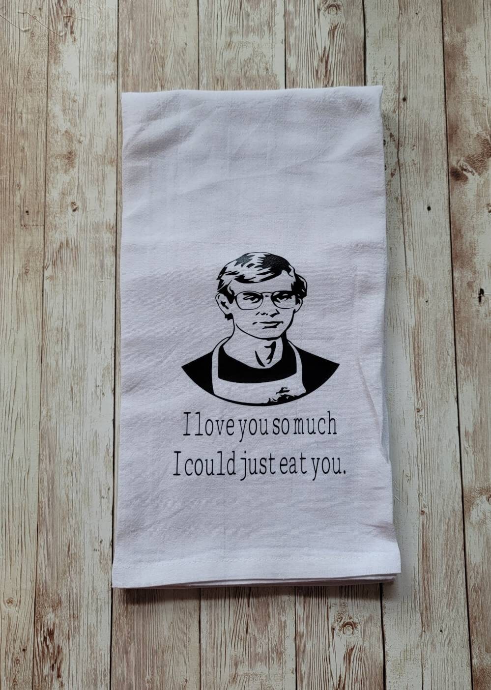 Jeffrey Dahmer Towel, Jeffrey Dahmer Dish Cloth, I Love You So Much, …