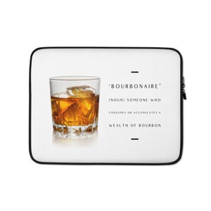Bourbonaire Laptop Sleeve Gift For Bourbon Drinkers and Bourbon Lovers, Funny Bourbon Christmas Gift for Him and Her, Cool Bourbon Gift